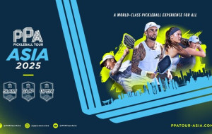 PPA TOUR ASIA LAUNCHES 2025 CALENDAR WITH CHINA SLAM IN THE SPOTLIGHT