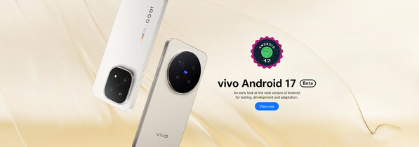 Android 17 Beta Now Available for vivo X300 Pro and iQOO 15