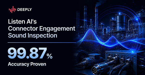 Deeply's Industrial Acoustic AI Solution Solves Connector Engagement Defects in Auto Assembly Lines, Expanding Application in Global Production Lines