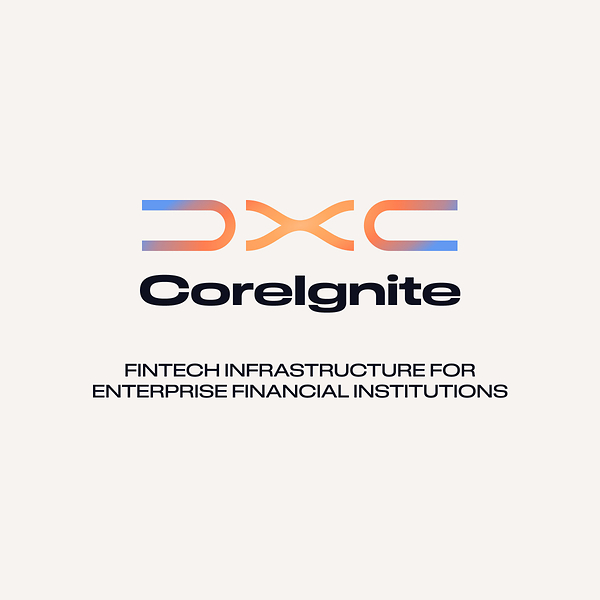 DXC Launches DXC CoreIgnite to Help Financial Institutions Rapidly Connect to and Scale Fintech Ecosystems