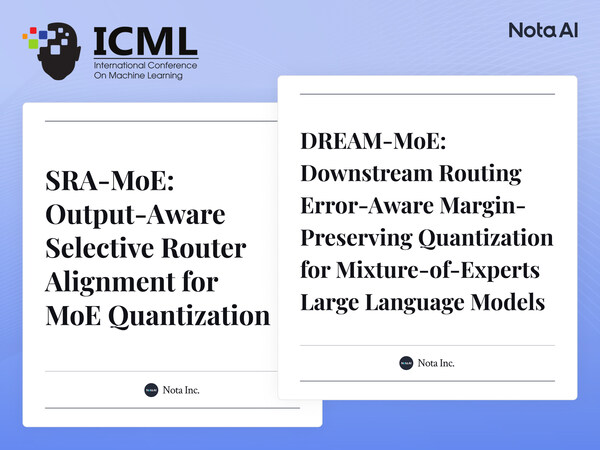 Nota AI Has Two MoE Quantization Papers Accepted at ICML 2026 Workshop, Demonstrating Global Competitiveness in Large-Scale AI Optimization