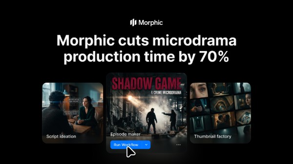 Morphic Cuts Microdrama Production Busywork by Up to 70% While Ensuring Series Consistency