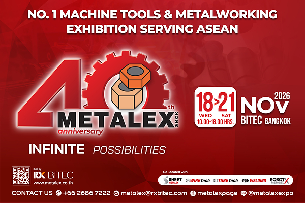RX BITEC Celebrates 40 Years with "METALEX 2026" Empowering Entrepreneurs to Transform Their Businessesfor the AI & Smart Metalworking Era
